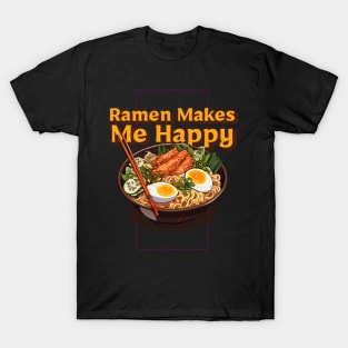 Ramen Makes Me Happy T-Shirt